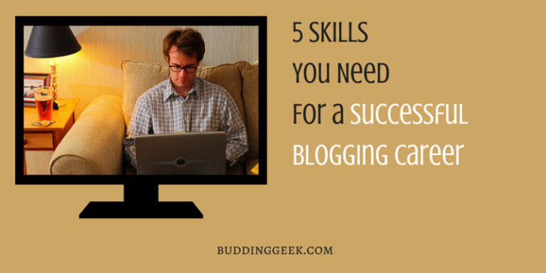 Skills Needed For Full Time Blogging Career