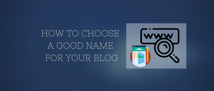 HOW TO CHOOSE A GOOD NAME FOR YOUR BLOG - FEATURED IMAGE