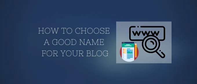 HOW TO CHOOSE A GOOD NAME FOR YOUR BLOG - FEATURED IMAGE