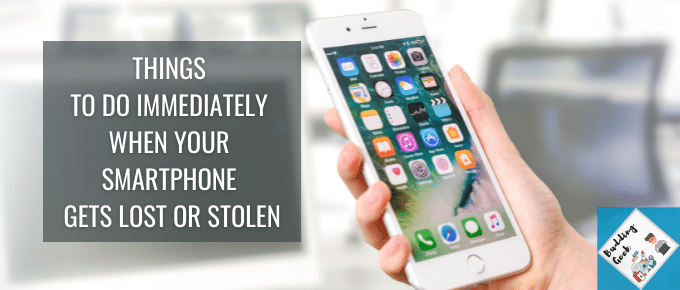 THINGS TO DO IMMEDIATELY WHEN YOUR SMARTPHONE GETS LOST OR STOLEN - FEATURED IMAGE